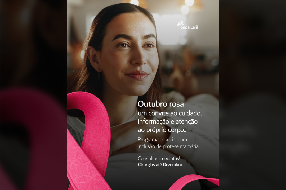 Outubro Rosa: um convite ao cuidado, informação e atenção ao próprio corpo. Programa especial para inclusão de prótese mamária. Consultas imediatas, cirurgias até dezembro.